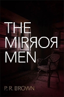 Book Cover for The Mirror Men by P. R. Brown