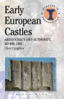 Book Cover for Early European Castles by Oliver (Associate Professor of Archaeology, University of Exeter) Creighton