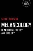 Book Cover for Melancology – Black Metal Theory and Ecology by Scott Wilson