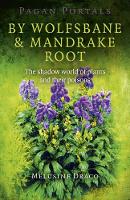 Book Cover for Pagan Portals – By Wolfsbane & Mandrake Root – The shadow world of plants and their poisons by Melusine Draco