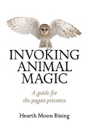 Book Cover for Invoking Animal Magic – A guide for the pagan priestess by Hearth Moon Rising