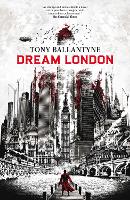 Book Cover for Dream London by Tony Ballantyne