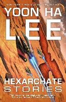 Book Cover for Hexarchate Stories by Yoon Ha Lee