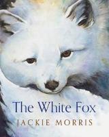 Book Cover for The White Fox by Jackie Morris