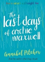 Book Cover for The Last Days of Archie Maxwell by Annabel Pitcher