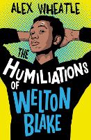 Book Cover for The Humiliations of Welton Blake by Alex Wheatle