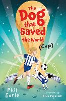 Book Cover for The Dog that Saved the World (Cup) by Phil Earle