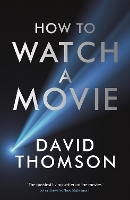 Book Cover for How to Watch a Movie by David Thomson