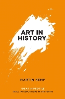 Book Cover for Art in History, 600 BC - 2000 AD: Ideas in Profile by Martin Kemp