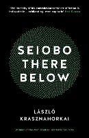 Book Cover for Seiobo There Below by Laszlo Krasznahorkai