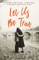 Book Cover for Let Us Be True by Alex Christofi