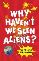 Book Cover for Why Haven't We Seen Aliens (PB) by Rickard Stephen