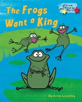 Book Cover for The Frogs Want a King by Loughrey Anita (Anita Loughrey)