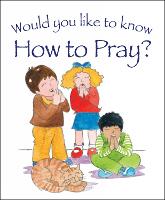 Book Cover for Would You Like to Know How to Pray? by Tim Dowley