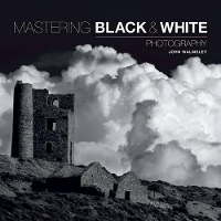 Book Cover for Mastering Black & White Photography by J Walmsley