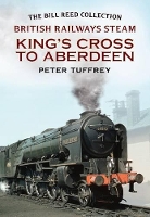 Book Cover for British Railways Steam - King's Cross to Aberdeen by Peter Tuffrey