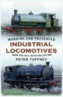 Book Cover for Working and Preserved Industrial Locomotives by Peter Tuffrey