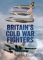 Book Cover for British Cold War Fighters by Tim Mclelland