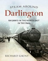 Book Cover for Steam Around Darlington by Richard Gaunt