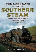 Book Cover for Last Days of Southern Steam from the Bill Reed Collection by Peter Tuffrey