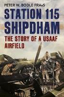 Book Cover for Station 115 Shipdham by Peter W. Bodle