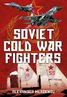 Book Cover for Soviet Cold War Fighters by Alexander Mladenov