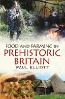 Book Cover for Food and Farming in Prehistoric Britain by Paul Elliott