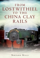 Book Cover for From Lostwithiel to the China Clay Rails by Bernard Mills