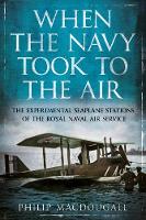 Book Cover for When the Navy Took to the Air by Philip Macdougall