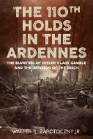 Book Cover for The 110th Holds in the Ardennes by Walter S. Zapotoczny