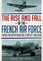 Book Cover for The Rise and Fall of the French Air Force by Greg Baughen