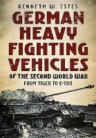 Book Cover for German Heavy Fighting Vehicles of the Second World War by Kenneth W Estes