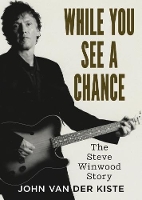 Book Cover for While You See A Chance by John Van der Kiste