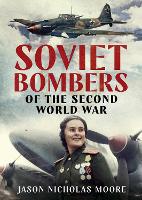 Book Cover for Soviet Bombers of the Second World War by Jason Nicholas Moore