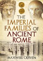 Book Cover for The Imperial Families of Ancient Rome by Maxwell Craven