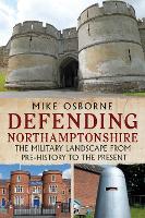 Book Cover for Defending Northamptonshire by Mike Osborne