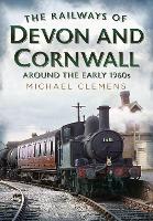 Book Cover for The Railways of Devon and Cornwall Around the Early 1960S by Michael Clemens