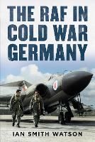 Book Cover for The RAF in Cold War Germany by Ian Smith Watson