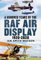 Book Cover for A Hundred Years of the RAF Air Display by Ian Smith Watson