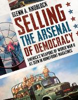 Book Cover for Selling the Arsenal of Democracy by Glenn A. Knoblock
