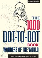 Book Cover for The 1000 Dot-to-Dot Book: Wonders of the World by Thomas Pavitte