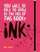 Book Cover for You Will Be Able to Draw by the End of this Book: Ink by Jake Spicer