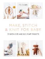 Book Cover for Make, Stitch & Knit for Baby by Emile Guelpa