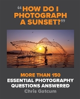 Book Cover for How Do I Photograph A Sunset? by Chris Gatcum