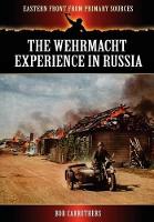 Book Cover for The Wehrmacht Experience in Russia by Bob Carruthers