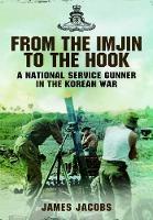 Book Cover for From the Imjin to the Hook: A National Service Gunner in the Korean War by James Jacobs