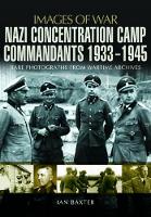 Book Cover for Nazi Concentration Camp Commandants 1933 - 1945 by Ian Baxter