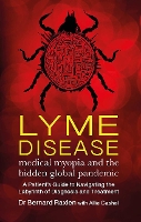 Book Cover for Lyme Disease - medical myopia and the hidden global pandemic by Bernard Raxlen, Allie Cashel