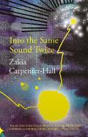 Book Cover for Into the Same Sound Twice by Zakia Carpenter-Hall