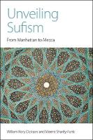 Book Cover for Unveiling Sufism by William Rory Dickson, Meena Sharify-Funk